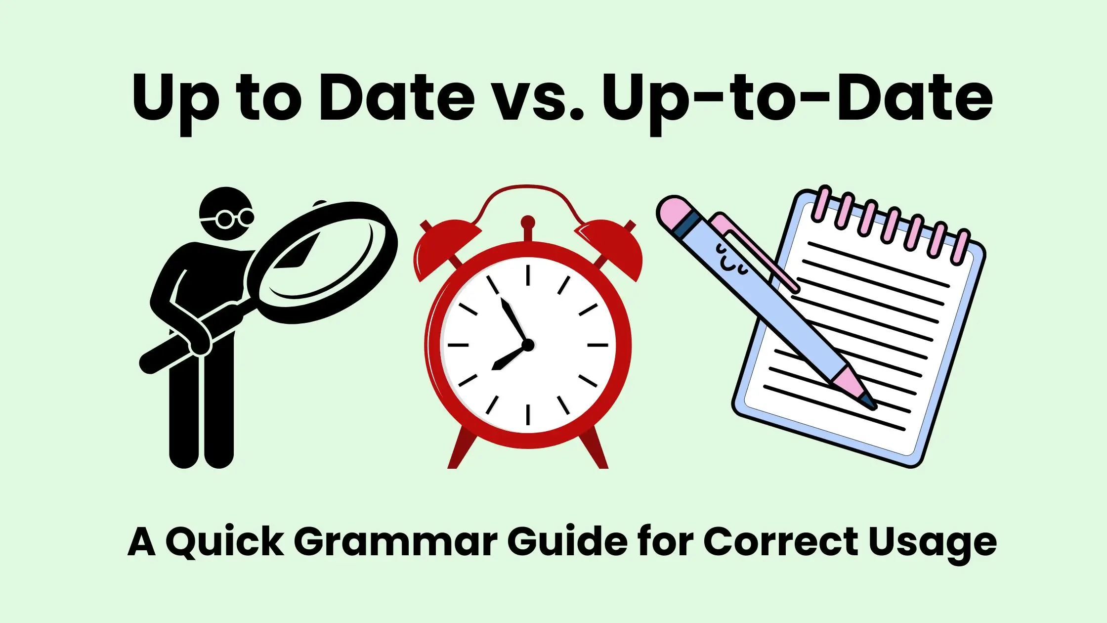 Up to Date vs. Up-to-Date